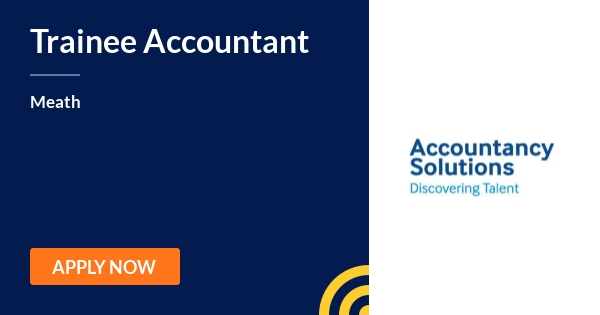 Trainee Accountant Accountancy Solutions Meath 3rd July JobAlert ie